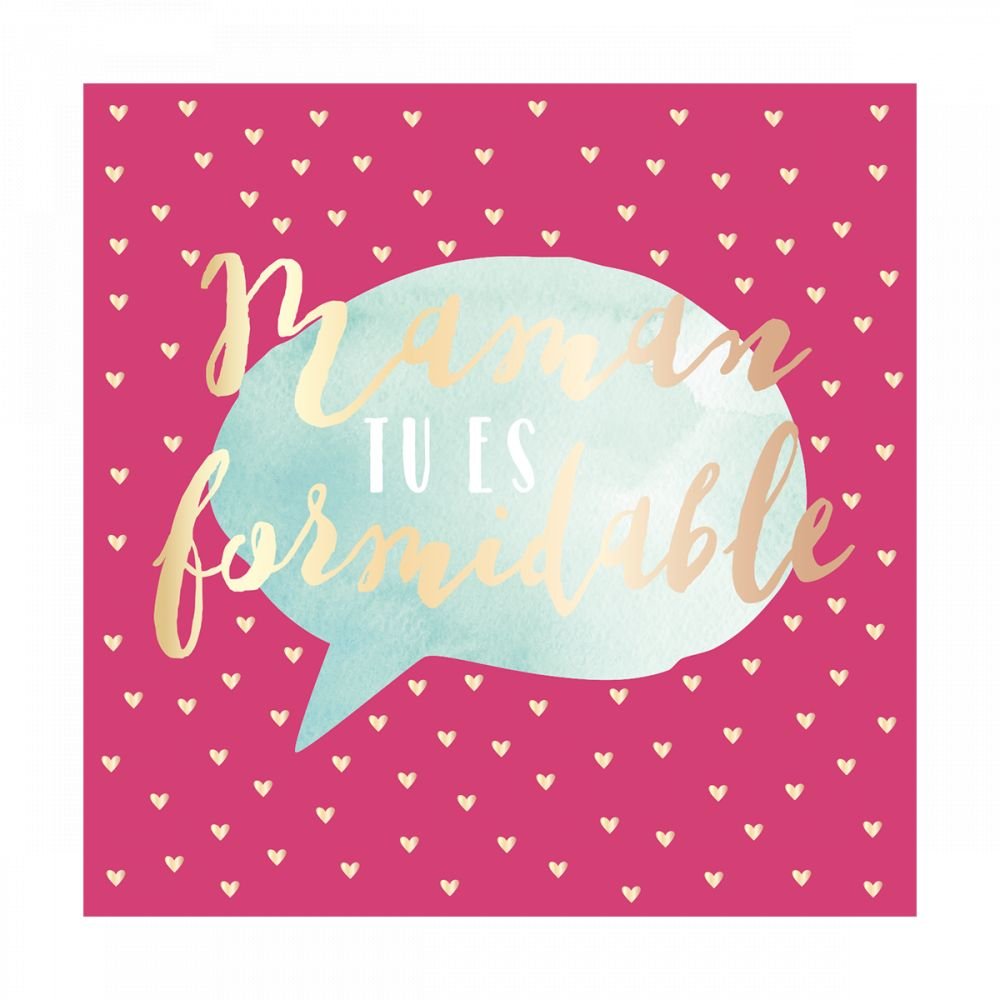 MAMAN TU ES FORMIDABLE