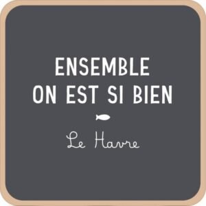 DESSOUS DE PLAT HETRE CARRÉ ENSEMBLE ON EST SI BIEN AU HAVRE