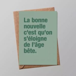 Carte "Anniversaire" : LA BONNE NOUVELLE C'EST QU'ON